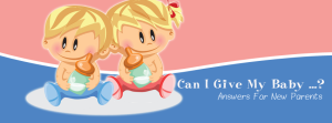 Can I give my baby